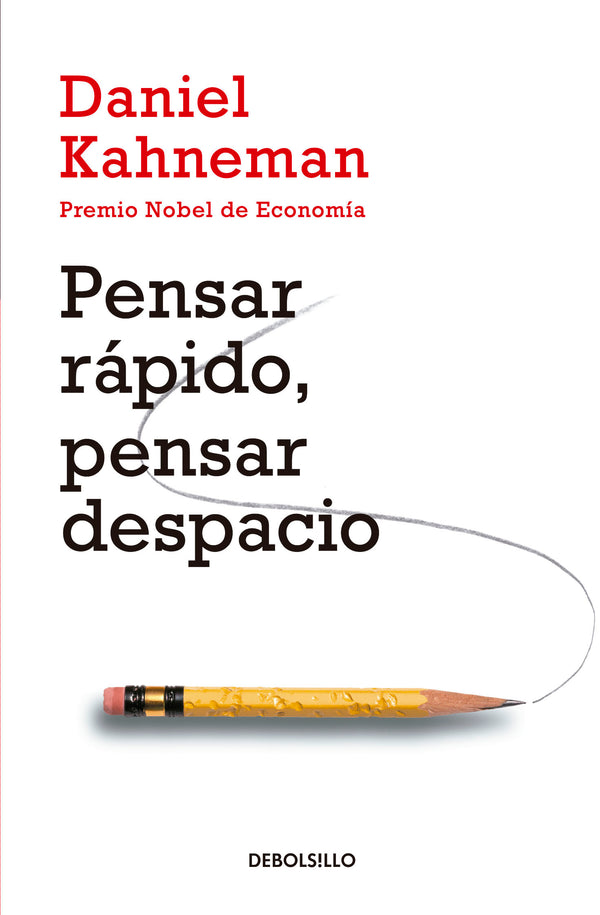 PENSAR RÁPIDO, PENSAR DESPACIO - DANIEL KAHNEMAN