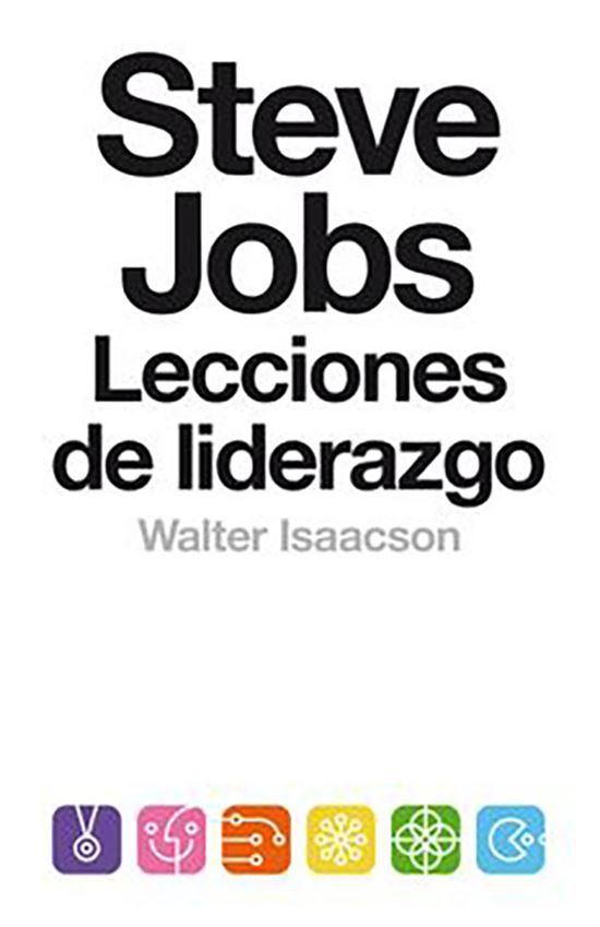 STEVE JOBS. LECCIONES DE LIDERAZGO - WALTER ISAACSON